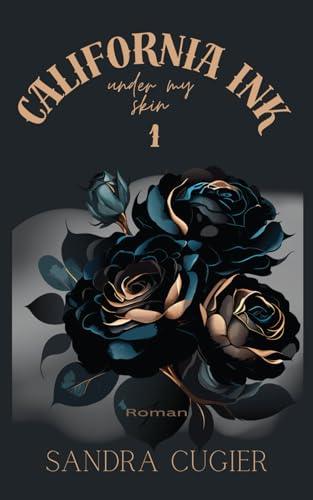 California INK: Under My Skin (Bad Boys, Tattoos & Love, Band 1) von Independently published