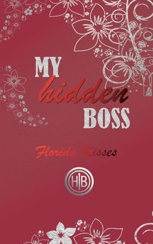 My Hidden Boss: Florida Kisses (The Billionaire's Secret Love) von BoD – Books on Demand