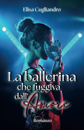 La ballerina che fuggiva dall'amore La ballerina che fuggiva dall'amore von Autopubblicato