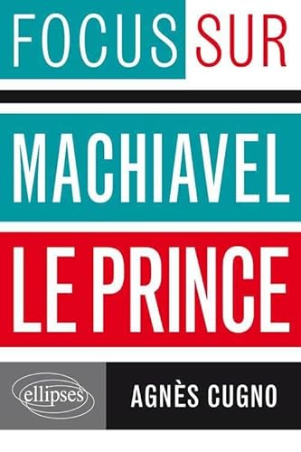 Machiavel, Le Prince (Focus sur) von ELLIPSES