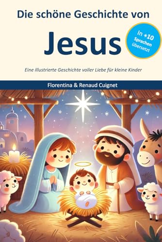 Die schöne Geschichte von Jesus: Eine illustrierte Geschichte voller Liebe für kleine Kinder von Independently published