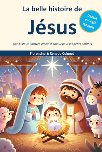 La belle histoire de Jésus: Une histoire illustrée pleine d’amour pour les petits enfants von Independently published