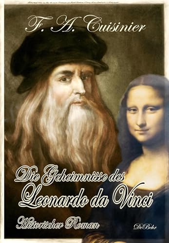 Die Geheimnisse des Leonardo da Vinci - Historischer Roman von Verlag DeBehr