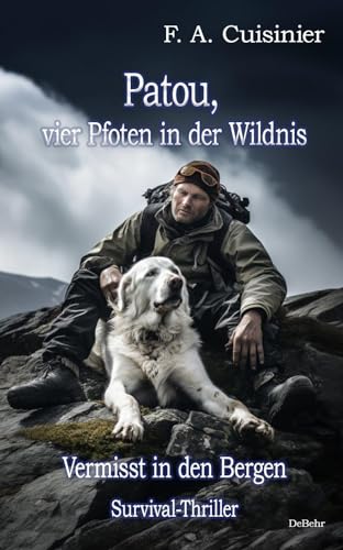 Patou, vier Pfoten in der Wildnis - Vermisst in den Bergen - Survival-Thriller von Verlag DeBehr