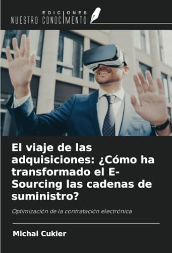 El viaje de las adquisiciones: ¿Cómo ha transformado el E-Sourcing las cadenas de suministro?: Optimización de la contratación electrónica von Ediciones Nuestro Conocimiento