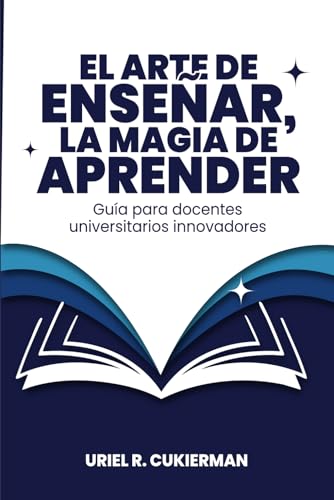 El arte de enseñar, la magia de aprender: Guía para docentes universitarios innovadores von Usar mi propio sello