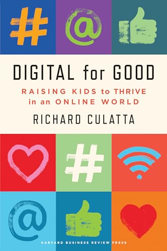 Digital for Good: Raising Kids to Thrive in an Online World von Harvard Business Review Press