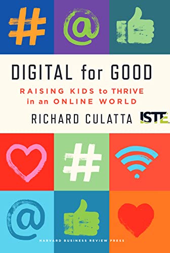 Digital for Good: Raising Kids to Thrive in an Online World