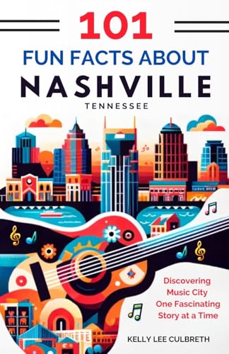 101 Fun Facts About Nashville, TN: Discovering Music City One Fascinating Story at a Time von 401 Publishing