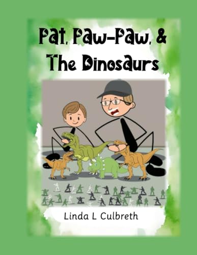 Pat, Paw-Paw, and The Dinosaurs (Ok, just one more) von Independently published