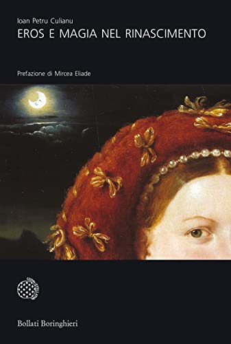 Eros e magia nel Rinascimento. La congiunzione astrologica del 1484 (Universale Bollati Boringhieri-S. scient.) von Bollati Boringhieri
