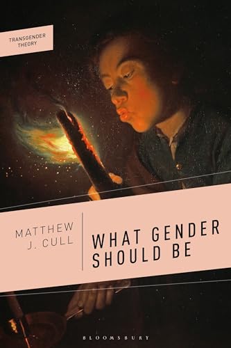 What Gender Should Be: A Transfeminist Philosophy (Transgender Theory) von Bloomsbury