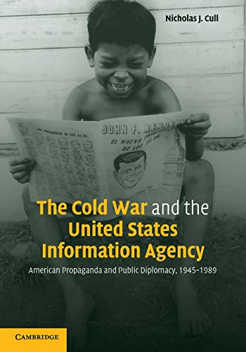 The Cold War and the United States Information Agency: American Propaganda and Public Diplomacy, 1945-1989 von Cambridge University Press