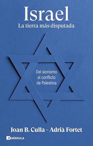Israel. La tierra más disputada: Del sionismo al conflicto de Palestina (PENINSULA) von Ediciones Península