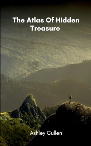 The Atlas Of Hidden Treasure von Ashley Cullen