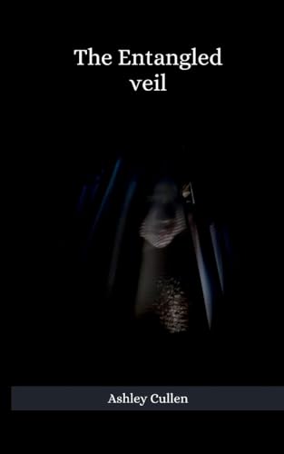 The Entangled Veil von Ashley Cullen