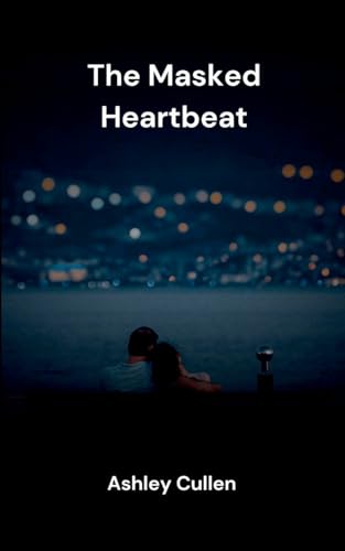 The Masked Heartbeat von Ashley Cullen
