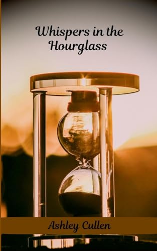 Whispers in the Hourglass von Ashley Cullen