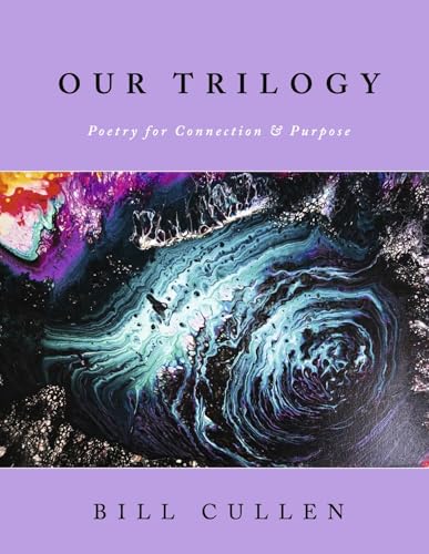 Our Trilogy: Poetry for Connection & Purpose von Bookbaby