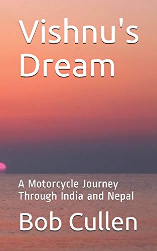 Vishnu's Dream: A Motorcycle Journey Through India and Nepal
