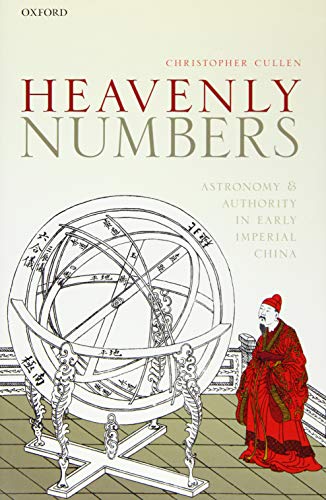 Heavenly Numbers: Astronomy and Authority in Early Imperial China von Oxford University Press