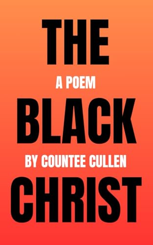 The Black Christ: A Jazz Age protest poem from the Harlem Renaissance [Annotated & Illustrated] von Independently published