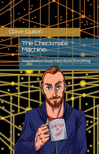 The Checkmate Machine: How Modern Smart Tech Ruins Everything von Independently published