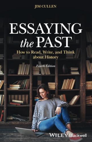 Essaying the Past: How to Read, Write, and Think about History