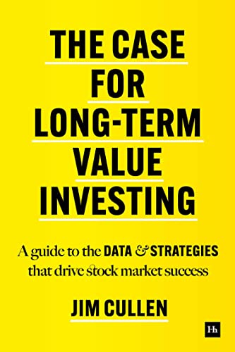 The Case for Long-Term Value Investing: A Guide to the Data and Strategies That Drive Stock Market Success von Harriman House Publishing