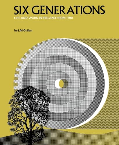 Six Generations: Life and Work in Ireland from 1790 Six Generations: Life and Work in Ireland from 1790 von The Mercier Press