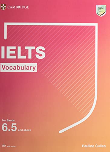 IELTS Vocabulary For Bands 6.5 and above With Answers and Downloadable Audio (Cambridge Vocabulary for Exams)