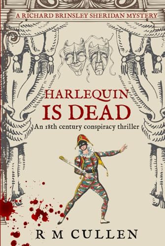 Harlequin Is Dead: An 18th century conspiracy thriller (Richard Brinsley Sheridan Mysteries, Band 1) von Independently published