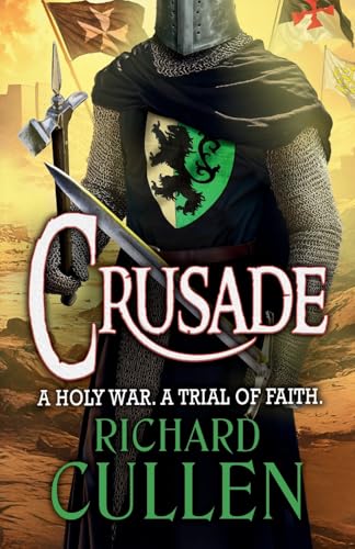 Crusade: BRAND NEW in the epic, action-packed Chronicles of the Black Lion from Richard Cullen for 2025 (Chronicles of the Black Lion, 2) von Boldwood Books