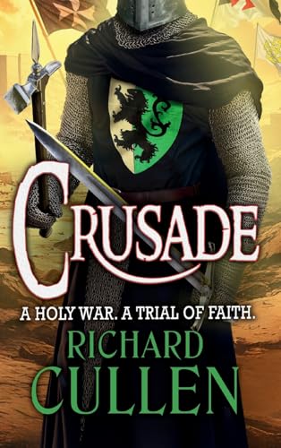 Crusade: BRAND NEW in the epic, action-packed Chronicles of the Black Lion from Richard Cullen for 2025 (Chronicles of the Black Lion, 2) von Boldwood Books Ltd