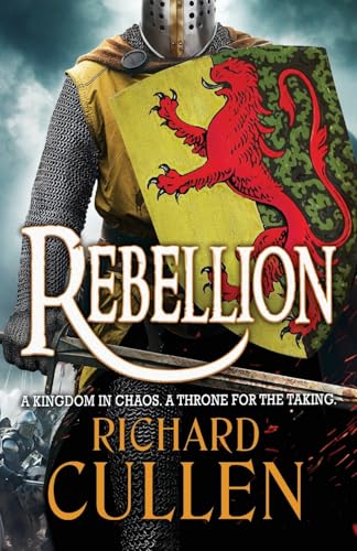 Rebellion: Discover an EPIC unforgettable Historical Adventure series from Richard Cullen (Chronicles of the Black Lion, 1) von Boldwood Books