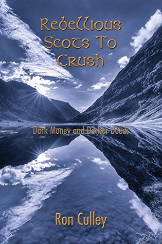 Rebellious Scots to Crush von Grosvenor House Publishing Limited