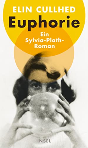 Euphorie: Ein Sylvia-Plath-Roman von Insel Verlag
