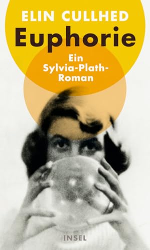 Euphorie: Ein Sylvia-Plath-Roman von Insel Verlag GmbH