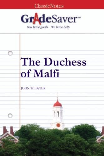 GradeSaver (TM) ClassicNotes: The Duchess of Malfi