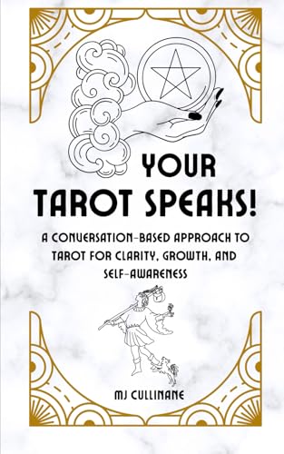 Your Tarot Speaks!: A Conversation-Based Approach to Tarot for Clarity, Growth, and Self-Awareness von Independently published