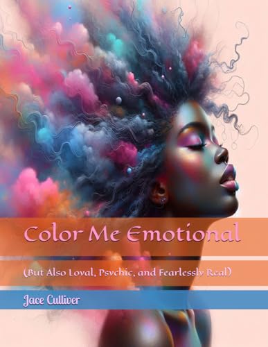 Color Me Emotional (But Also Loyal, Psychic, and Fearlessly Real) von Independently published