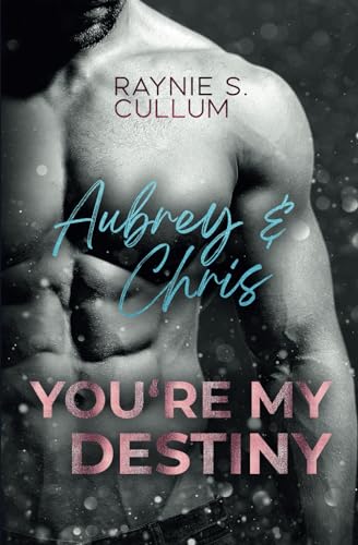 Aubrey & Chris: YOU´RE MY DESTINY