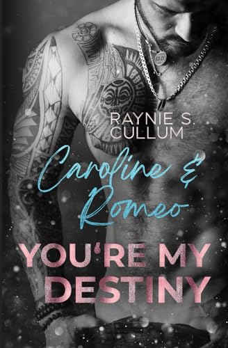 Caroline & Romeo: YOU´RE MY DESTINY von Independently published