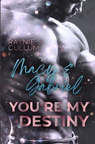 Macy & Gabriel: YOU´RE MY DESTINY von Independently published