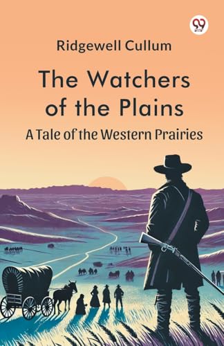 The Watchers of the Plains A Tale of the Western Prairies von Double 9 Books