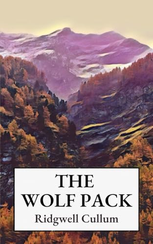 The Wolf Pack: The Classic 1927 Adventure Novel Set in Canada von Independently published