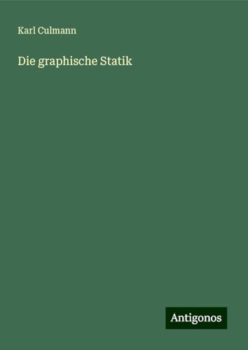 Die graphische Statik von Antigonos Verlag