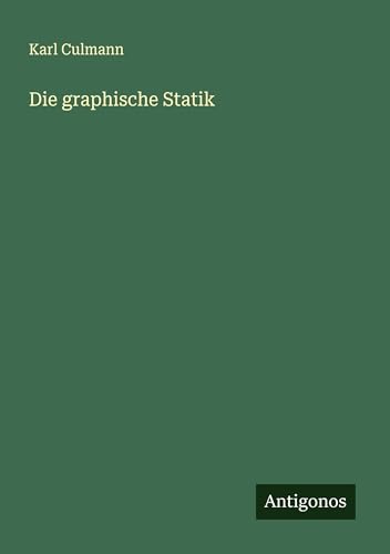 Die graphische Statik von Antigonos Verlag