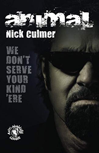 We Don't Serve Your Kind 'Ere: The real autobiography of Nick Animal Culmer von Michael Terence Publishing