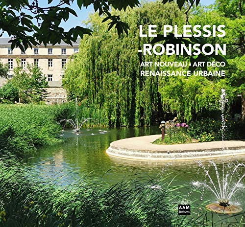 Le Plessis-Robinson: Art Nouveau - Art Déco - Renaissance urbaine von AAM